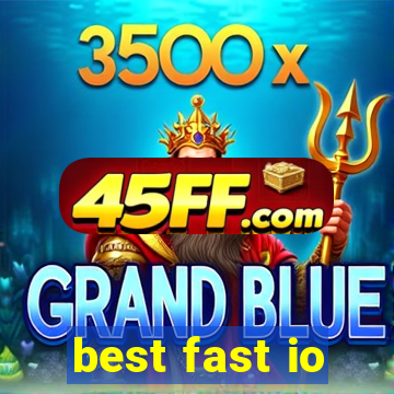 best fast io